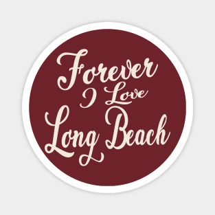 Forever i love Long Beach Magnet